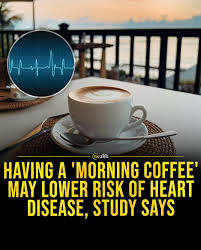 A study published in the European Heart Journal reveals that savoring a  morning cup of coffee may reduce the risk of cardiovascular disease and  overall mortality. Conducted by Dr. Lu Qi and