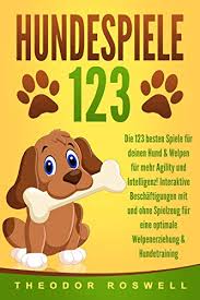 Aber auch jeder spaziergang bietet sich an, für abwechslung zu sorgen und ein spiel einzustreuen. Hundespiele Die 123 Besten Spiele Fur Deinen Hund Welpen Fur Mehr Agility Und Intelligenz Interaktive Beschaftigungen Mit Und Ohne Spielzeug Fur Eine Optimale Welpenerziehung Hundetraining Ebook Roswell Theodor Amazon De
