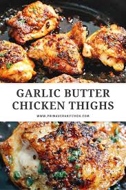 Garlic Butter Chicken Thighs Very Easy To Make And So Good In 2020 Grilled Chicken Recipes Chicken Dinner Recipes Chicken Dinner