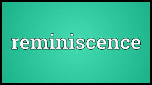 His style of writing is reminiscent of melville's. Reminiscence Meaning Youtube