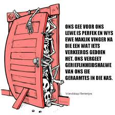Geraamtes In Jou Kas Afrikaanse Quotes Afrikaans Afrikaans Quotes