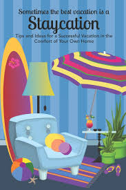 Sometimes it feels even more luxurious to just. Sometimes The Best Vacation Is A Staycation Tips And Ideas For A Successful Vacation In The Comfort Of Your Own Home Summer Vacation Collection Creative Media Lb 9798655982895 Amazon Com Books