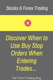 In This Article Discover When To Use Buy Stop Orders When Entering Trades In The Stock Market And Forex Tradingtipsand Trend Trading Online Broker Trading