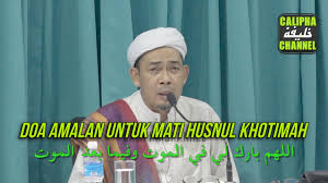 Ingin husnul khatimah, ini 3 amalan untuk meraihnya. Sesungguhnya Syaitan Paling Dekat Dengan Manusia Pada Saat Kematian Amalkan Doa Doa Ini Supaya Diwafatkan Husnul Khatimah Insya Allah Kartel Dakwah