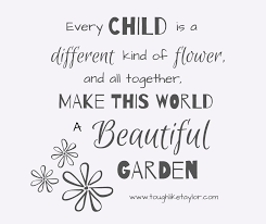 See the almanac's complete list of flower meanings and see the almanac's complete list of flower meanings and plant symbolism. Every Child Is A Different Kind Of Flower And All Together Make This World A Beautiful Garden Tough Like Taylor