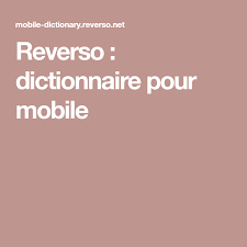 Reverso Dictionnaire Pour Mobile Dictionnaire Espagnol Dictionnaire Dictionnaire Francais
