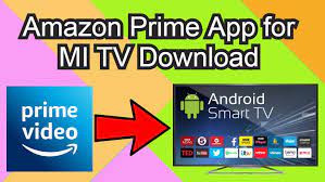 Amazon prime video latest version: Amazon Prime App For Mi Android Tv Free Download Latest Guide