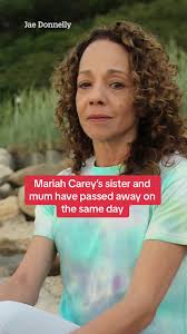 Mariah Carey Reveals Her Mom Patricia and Sister Cause of Deth Alison Both  Died