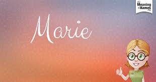 What Does The Name Marie Mean Names With Meaning Names Marie Name Meaning