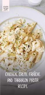 Chicken Creme Fraiche And Tarragon Pasta Recipe Pasta Recipes Recipes Chicken Recipes