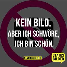 Kein Bild Aber Ich Schwore Ich Bin Schon Lustige Spruche Whatsapp Status Spruche Lustig Lustige Spruche Lustige Profilbilder