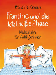 Auch wenn es für die letzte regelblutung keinen festen termin gibt, erleben frauen im durchschnitt zwischen 45 und 55 jahren die wechseljahre. Francine Und Die Total Heisse Phase Wechseljahre Fur Anfangerinnen Oomen Francine Janicke Barbel Madlung Mirjam Amazon De Bucher