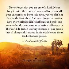 You Are One Of A Kind By Buckminister Fuller Simple Reminders Quotes Simple Reminders Life Challenges