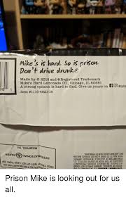 Mike's hard lemonade, for example, is a malt beverage with strong fruit flavors, which is not true of other malt beverages. Mike S Is Hard So Is Prison Don T Drive Drunko Made By O 2018 And Registered Trademark Mike S Hard Lemonade Co Chicago Il 60661 A Strong Opinion Is Hard To Find Give