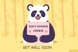 Well, relax, because there are plenty of warm, hopeful, encouraging and even funny things you can say to someone who's injured or ill. Make Funny Get Well Soon Card With Name Online