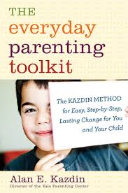 the everyday parenting toolkit the kazdin method for easy