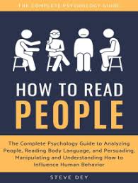 The authors quote elbert hubbard in the book, who stated a great truth when he said, we get what we. Read How To Read People The Complete Psychology Guide To Analyzing People Reading Body Language And Persuading Manipulating And Understanding How To Influence Human Behavior Online By Steve Dey Books