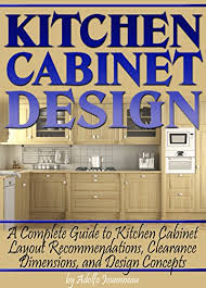 Modern design means different things to different people and we always try to incorporate the design as per the wish of the clients. Kitchen Cabinet Design A Complete Guide To Kitchen Cabinet Layout Recommendations Clearance Dimensions And Design Concepts Kindle Edition By Jouanneau Adolfo Crafts Hobbies Home Kindle Ebooks Amazon Com