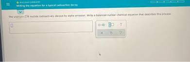 Of uranium 238 will be measured accurately by major radioactive nucleus to date cave paintings illustrate what is uranium lead dating used for. Solved Iii Nuclear Chemistry Writing The Equation For A T Chegg Com