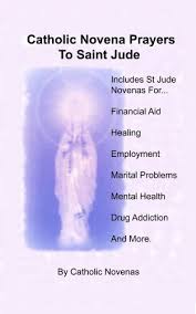 Catholic Novena Prayers To Saint Jude Including Financial Aid Novena Physical Healing Novenas Employment Novena Marital Difficulty Novena Mental Illness Novena Alcoholic Help Novena And Others Kindle Edition By Novenas Catholic