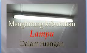 Lampu pendar adalah jenis lampu generasi baru yang menggantikan generasi lampu pijar. Cara Menghitung Kebutuhan Lampu Dalam Suatu Ruangan Tempat Kita Berbagi Ilmu