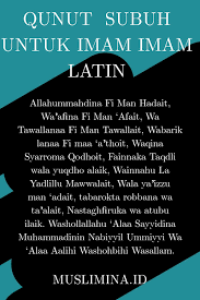 Savesave bacaan doa qunut sholat subuh bahasa latin baiklan kalau kita ulas, doa qunut adalah sebuah doa yang dibaca ketika shalat subuh.qunut sendiri berasal dari kata qanata, artinya patuh dalam. Bacaan Qunut Subuh Latin Doa Membaca Pengikut