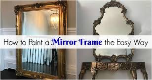 I see i'm not the only one here who hates it. How To Paint A Mirror Frame The Easy Way By Just The Woods