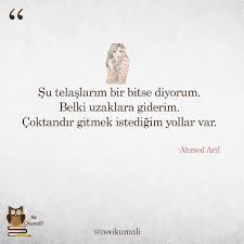 Ahmed arif sözlerini aşağıya derlemeye çalıştık. I Wonder A Lot Su Telaslarim Bir Bitse Diyorum Belki Uzaklara