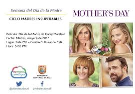 El último día de las madres que salimos con mi abuela, ella tenía ya una demencia senil avanzada y todo el trayecto fue deseándonos feliz navidad. Semana Del Dia De La Madre Ciclo Madres Insuperables Pelicula Dia De La Madre De Garry Marshall Fecha Martes Mayo 9 De 2017 Lugar Sala 218 Centro Cultural De Cali Hora 5 00 Pm