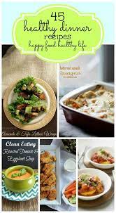 45 Healthy Dinner Recipes Happy Food Healthy Life Healthy Dinner Healthy Dinner Recipes Healthy Recipes