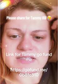 I made a go fund me for Tammy hill, I will have the link at the bottom  https://gofund.me/0b8fc310