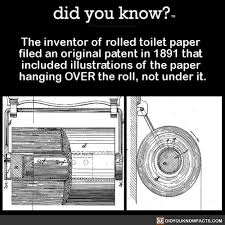 The Inventor Of Rolled Toilet Paper Filed An Original Patent In 1891 That Included Illustrations Of Did Invention The More You Know The Inventors Facts