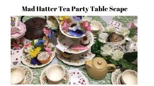 An inviting and visually interesting tea party table setting is key to hosting a successful tea party. Mad Hatter Tea Party Table Scape Youtube