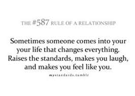 Sometimes Someone Comes Into Your Life Who Changes Everything Raises The Standards Makes You Laugh And M Thoughts Quotes You Make Me Laugh Quotes To Live By