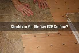 Maybe you would like to learn more about one of these? Can You Lay Tile Over Osb Subfloor Ready To Diy