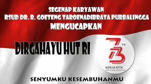 50 ucapan selamat hari kemerdekaan ke 74 ri lengkap dengan bahasa inggris cocok untuk update status tribunnews com mobile. Selamat Hari Kemerdekaan Indonesia Ke 73 Rsud Dr R Goeteng Taroenadibrata Purbalingga