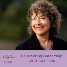 Reinventing Leadership With Nina Simons