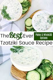 Literally The Best Ever Tzatziki Sauce Recipe That Also Has Paleo And Whole30 Options You Can Use This As A Gr Tzatziki Sauce Tzatziki Recipes Healthy Recipes