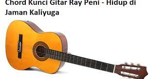 Chord Kunci Gitar Ray Peni Hidup Di Jaman Kaliyuga Calonpintar Com