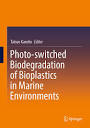 Photo-switched Biodegradation of Bioplastics in Marine ...