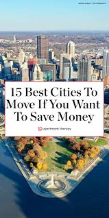 These Are The 15 Best Cities To Move To If You Want To Save Money In 2020 Best Cities Best Places To Move Best Places To Live