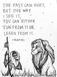 Yeah, but it still hurts. Lion King Rafiki Quote Disney Tattoos Quotes Disney Quotes Rafiki Quotes