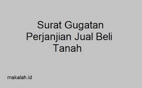 Makalah Id Contoh Surat Gugatan Perjanjian Jual Beli Hak Milik Tanah Memang Mempunyai Banyak Komponen Penting Yang Harus Diperhatikan Surat Tanah Penjualan