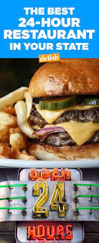 50 Best 24 Hour Restaurants In America The Best 24 Hour Restaurant In Your State Delish Com