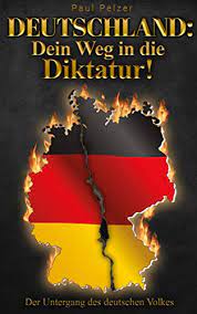 This opens in a new window. Deutschland Dein Weg In Die Diktatur Der Untergang Des Deutschen Volkes German Edition Kindle Edition By Pelzer Paul Peter Politics Social Sciences Kindle Ebooks Amazon Com