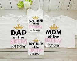 1st Birthday Quotes For Daughter From Mom And Dad Mom Dad Sister Brother Of The Birthday Princess Family Birthday Tshirts Bundle Custom Order Family Bir Family Birthdays Birthday Tshirts Princess Birthday