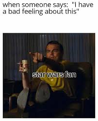 Bad Feelings Star Wars In 2020 Star Wars Humor Funny Star Wars Memes Star Wars Facts