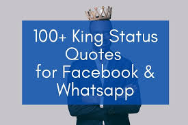 We will share forever many latest whatsapp status. King Status In English 100 King Attitude Quotes Best Fb Status