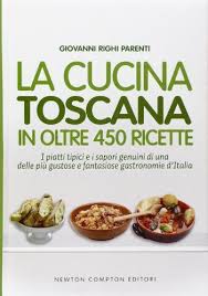 La Cucina Toscana In Oltre 450 Ricette Di Giovanni Righi Parenti Ricette Cucina Toscana Gastronomia