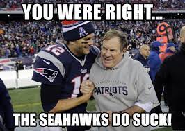 YOU WERE RIGHT... THE SEAHAWKS DO SUCK! - The Patriots | Meme Generator